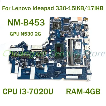 עבור Lenovo Ideapad 330-15iKB/17IKB מחשב נייד לוח אם NM-B453 עם מעבד I3-7020U GPU N530 2G RAM-בנפח 4GB 100% נבדקו באופן מלא עבודה
